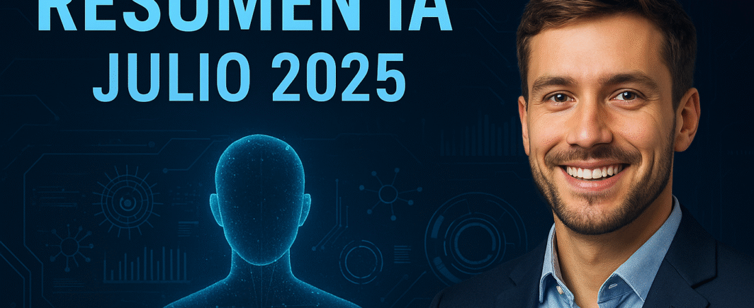 Los Avances en IA que Cambiarán la Forma de Trabajar (20/07/2025)