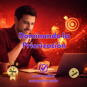 Hombre joven concentrado frente a su portátil y libreta en un entorno digital iluminado, con el texto 'Dominando la Priorización' y sellos de calidad.